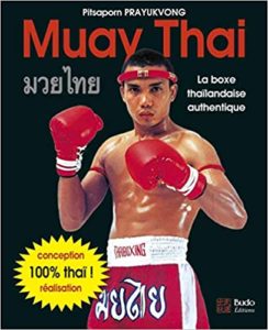 Muay Thai - La boxe thaïlandaise authentique (Pitsaporn Prayukvong)