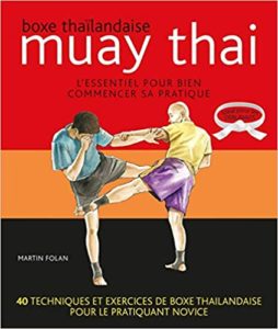 Muay thaï - Boxe thaïlandaise (Martin Folan, Sheilagh Noble)