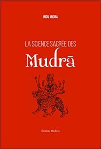 La science sacrée des Mudra (Indu Arora)