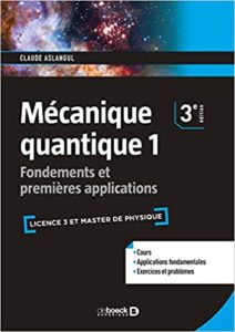 Mécanique quantique - Tome 1 - Fondements et premières applications (Claude Aslangul)