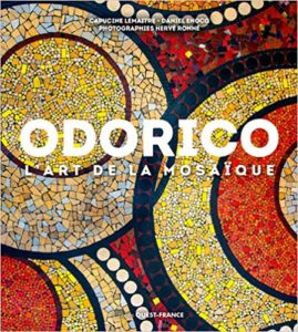 Odorico, l'art de la mosaïque (Capucine Lemaître, Daniel Enocq, Hervé Ronné)