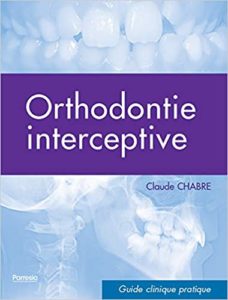 Orthodontie interceptive (Claude Chabre)