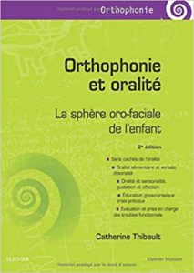 Orthophonie et oralité - La sphère oro-faciale de l'enfant (Catherine Thibault)
