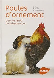Poules d'ornement - Pour le jardin ou la basse-cour (Bruno Tiers, Benoit Mulliez, Bertrand Vandenberghe)