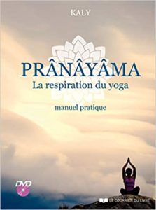 Prânâyâma, la respiration du yoga - Manuel pratique (Kaly)