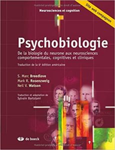 Psychobiologie - De la biologie du neurone aux neurosciences comportementales, cognitives et cliniques (Neil Watson, Mark R. Rosenzweig, S. Marc Breedlove, Sylvain Bartolami)
