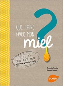 Que faire avec mon miel ? (Raphaele Vidaling, Laurent Teisseire)