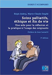 Soins palliatifs, éthique et fin de vie - Une aide pour la réflexion et la pratique à l'usage des soignants (Marie-Claude Daydé, Régis Aubry)