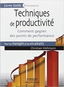 Techniques de productivité - Comment gagner des points de performance (Christian Hohmann)