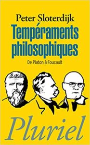 Tempéraments philosophiques - De Platon à Foucault (Peter Sloterdijk)