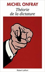 Théorie de la dictature (Michel Onfray)