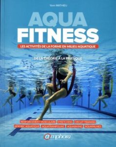 Aqua-Fitness - Les activités de la forme en milieu aquatique (Yann Mathieu)