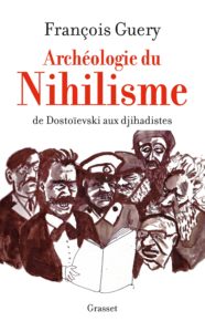 Archéologie du nihilisme - De Dostoïevski aux djihadistes (François Guéry)