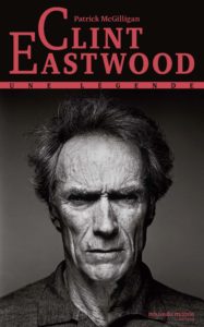 Clint Eastwood : une légende (Patrick Macgilligan)