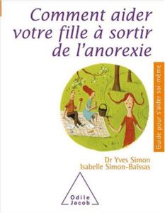 Comment aider votre fille à sortir de l'anorexie (Yves Simon, Isabelle Simon-Baïssas)