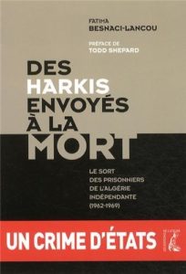 Des harkis envoyés à la mort - Le sort des prisonniers de l'Algérie indépendante (1962-1969) (Fatima Besnaci-Lancou)