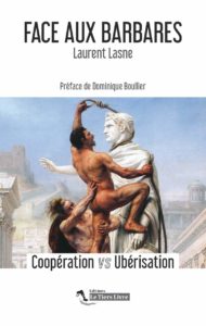 Face aux barbares - Coopération VS Ubérisation (Laurent Lasne, Dominique Boullier)