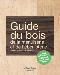 Guide du bois, de la menuiserie et de l'ébénisterie (Albert Jackson, David Day)