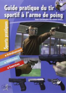 Guide pratique du tir sportif à l'arme de poing (Jean-Christophe Damaisin d'Arès)