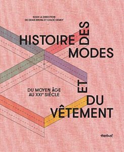 Histoire des modes et du vêtement - Du Moyen Age au XXIe siècle (Denis Bruna, Chloé Demey)