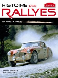 Histoire des rallyes - Tome 1 - De 1951 à 1968 (Michel Morelli, Gérard Auriol)