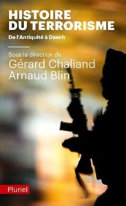 Histoire du terrorisme - De l'Antiquité à Daech (Gérard Chaliand, Arnaud Blin)
