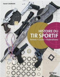 Histoire du tir sportif - Armes, clubs, fédérations (Daniel Casanova)