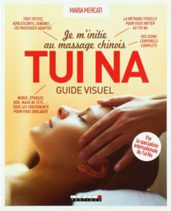 Je m'initie au massage chinois Tui Na - Guide visuel (Maria Mercati)