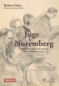 Juge à Nuremberg - Souvenirs inédits du procès des criminels nazis (Robert Falco)