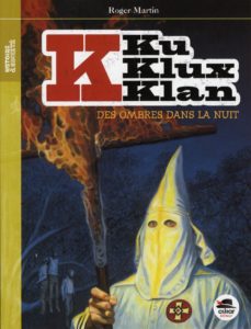 Ku Klux Klan - Des ombres dans la nuit - Tome 1 (Roger Martin)