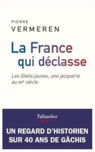 La France qui déclasse - Les gilets jaunes, une jacquerie au XXIe siècle (Pierre Vermeren)