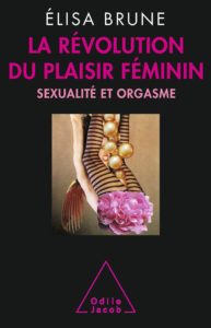 La révolution du plaisir féminin (Elisa Brune)
