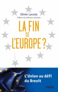 La fin de l'Europe ? L'Union au défi du Brexit (Olivier Lacoste)