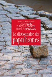 Le dictionnaire des populismes (Christophe Boutin, Olivier Dard, Frederic Rouvillois)