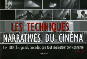 Les techniques narratives du cinéma : les 100 plus grands procédés que tout réalisateur doit connaître (Jennifer Van Sijll)