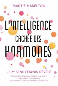 L'intelligence cachée des hormones - Le 6e sens féminin révélé (Martie Haselton)