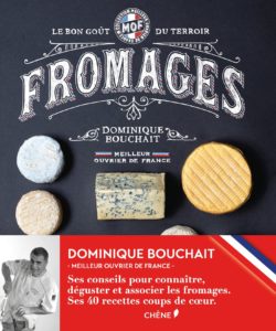 Fromages - Le goût des terroirs (Dominique Bouchait)