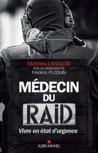 Médecin du RAID - Vivre en état d'urgence (Matthieu Langlois, Frédéric Ploquin)