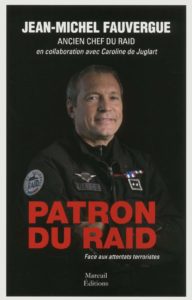 Patron du RAID - Face aux attentats terroristes (Jean-Michel Fauvergue, Caroline de Juglart)