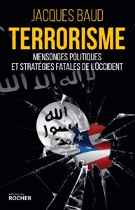 Terrorisme - Mensonges politiques et stratégies fatales de l'Occident (Jacques Baud)