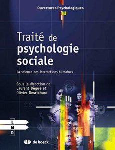 Traité de psychologie sociale - La science des interactions humaines (Laurent Bègue, Olivier Desrichard)