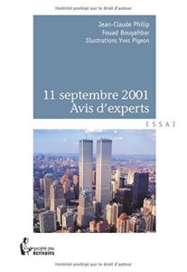 11 Septembre 2001 - Avis d'experts (Jean-Claude Philip, Fouad Bouyahbar)