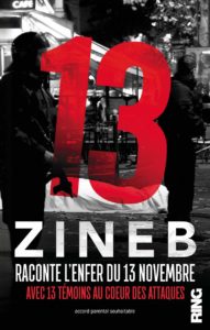 13 - Zineb raconte l'enfer du 13 novembre avec 13 témoins au cœur des attaques (Zineb El Rhazoui, Marie Pinsard)