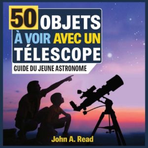 50 objets à voir avec un télescope - Guide du jeune astronome (John A. Read)