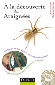 À la découverte des araignées - Araignées de nos régions, sachez les reconnaître (Alain Canard, Christine Rollard)