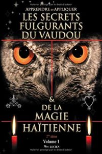 Apprendre et appliquer les secrets fulgurants du vaudou & de la magie haïtienne (Max Lucien)