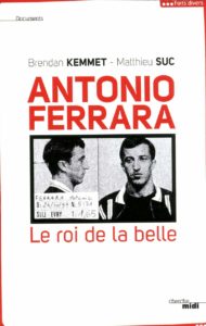 Antonio Ferrara - Le roi de la belle (Brendan Kemmet, Matthieu Suc)