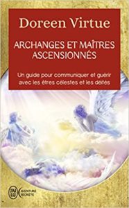 Archanges et maîtres ascensionnés Un guide pour communiquer et guérir avec les être célestes et les déités Doreen Virtue