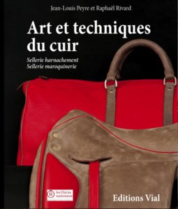 Art et techniques du cuir : sellerie, harnachement, sellerie maroquinerie (Jean-Louis Peyre, Raphaël Rivard)