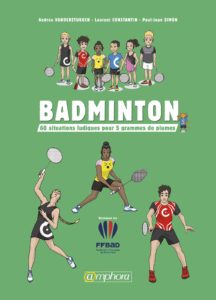 Badminton - 60 situations ludiques pour 5 grammes de plumes (Paul-Jean Simon, Laurent Constantin, Andréa Vanderstukken)